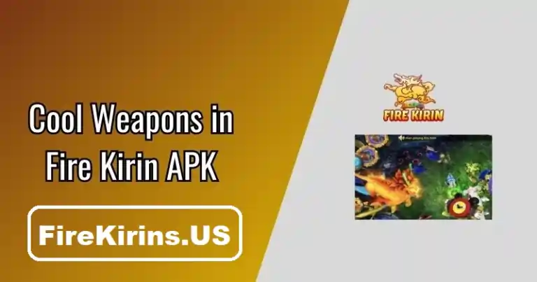 Cool Weapons in Fire Kirin APK